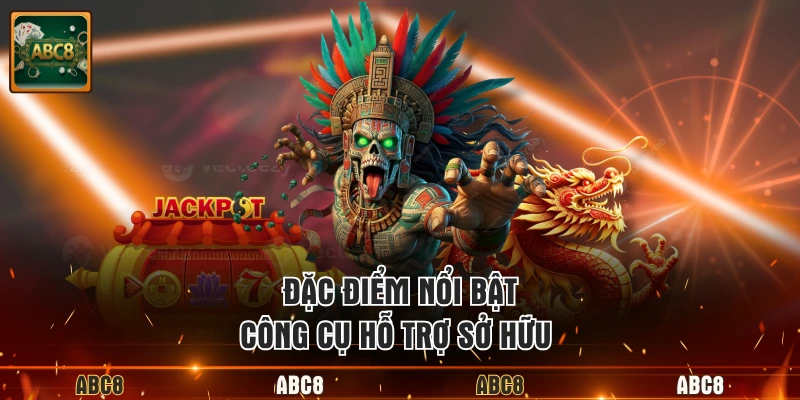 Đặc điểm nổi bật công cụ hỗ trợ sở hữu