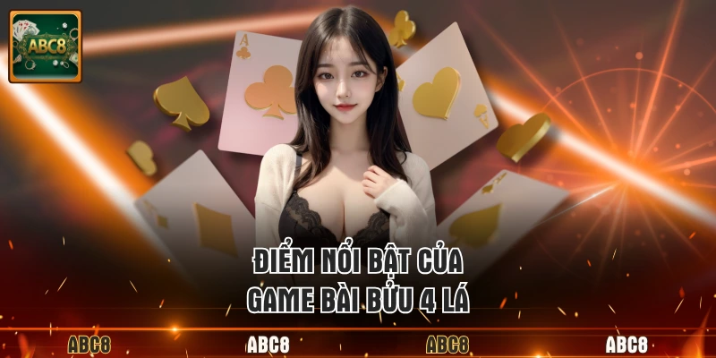 Điểm nổi bật của game bài bửu 4 lá