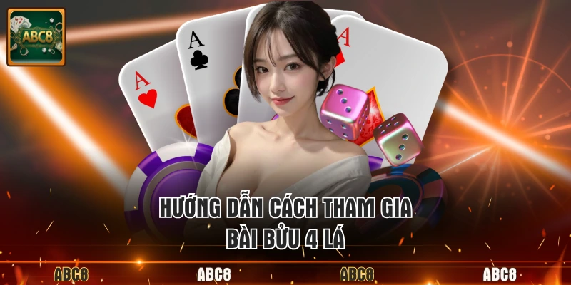 Hướng dẫn cách tham gia bài bửu 4 lá