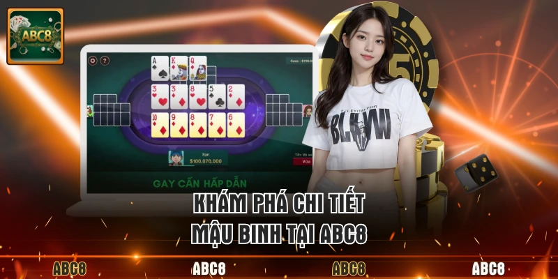 Khám phá chi tiết Mậu Binh tại ABC8