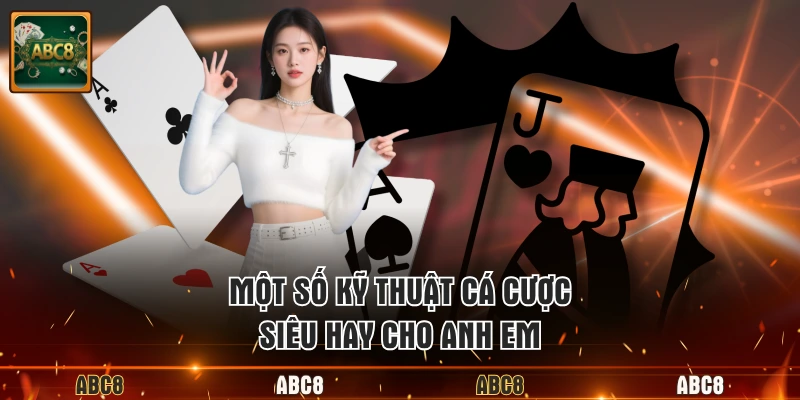Một số kỹ thuật cá cược siêu hay cho anh em