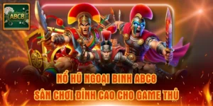 Nổ hũ Ngoại Binh ABC8