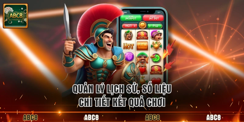 Quản lý lịch sử, số liệu chi tiết kết quả chơi