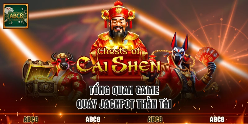 Tổng quan game quay jackpot thần tài
